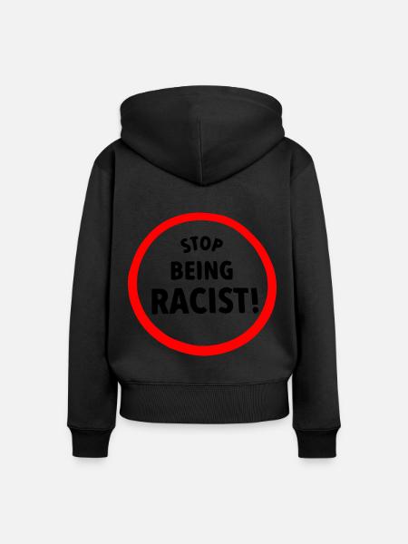 Stop being racist - Frauen Premium Bio Zip Hoodie - Schwarz