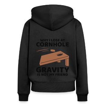 Why I Lose at Cornhole: Gravity is Not My Friend - Women's Premium Organic Zip Hoodie - black - Back - Julia (174cm)
