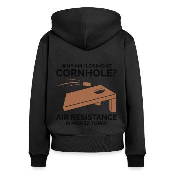 Why Am I Losing at Cornhole? Higher Air Resistance - Women's Premium Organic Zip Hoodie - black - Back - Julia (174cm)
