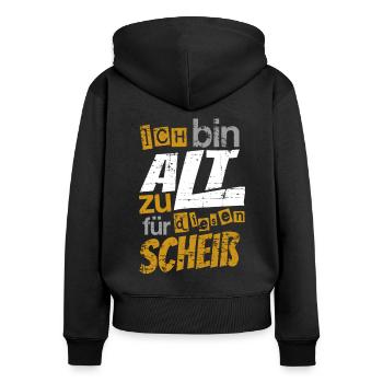 Ich bin zu Alt für diesen Scheiß, Lustiger Spruch - Frauen Premium Bio Zip Hoodie - Schwarz - Hinten - Julia (174cm)