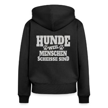Hunde weil Menschen Scheisse sind Hunde Spruch - Frauen Premium Bio Zip Hoodie - Schwarz - Hinten - Julia (174cm)