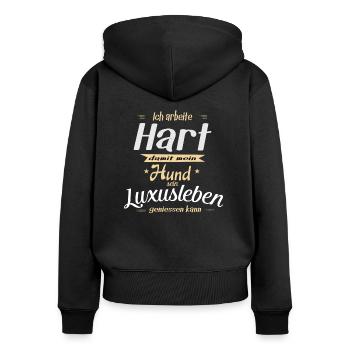 Ich arbeite Hart damit mein Hund sein Luxusleben - Frauen Premium Bio Zip Hoodie - Schwarz - Hinten - Julia (174cm)