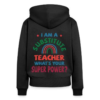 Je suis un enseignant suppléant, quel est votre super pouvoir - Sweat à capuche zippé Premium bio Femme - noir - Dos - Julia (174cm)