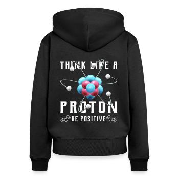 Think like a proton be positive design for a nerd - Women's Premium Organic Zip Hoodie - black - Back - Julia (174cm)