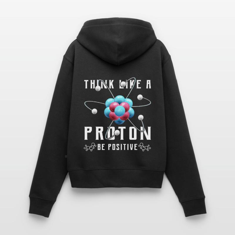 Think like a proton be positive Design for a nerd Frauen Premium Bio Zip Hoodie