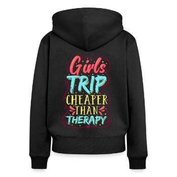 girls trip shirt Girls Trip Cheaper Than Therapy - Women's Premium Organic Zip Hoodie - black - Back - Julia (174cm)