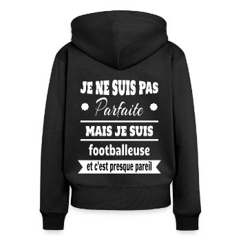 Pas parfaite mais footballeuse foot humour - Sweat à capuche zippé Premium bio Femme - noir - Dos - Julia (174cm)