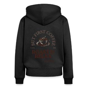 But First Coffee | Roast & Relax Coffee Barista - Women's Premium Organic Zip Hoodie - black - Back - Julia (174cm)
