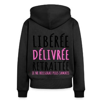 Libérée délivrée retraitée humour retraite cadeau - Sweat à capuche zippé Premium bio Femme - noir - Dos - Julia (174cm)