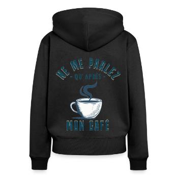 café qu' après mon café humour caféine cadeau - Sweat à capuche zippé Premium bio Femme - noir - Dos - Julia (174cm)