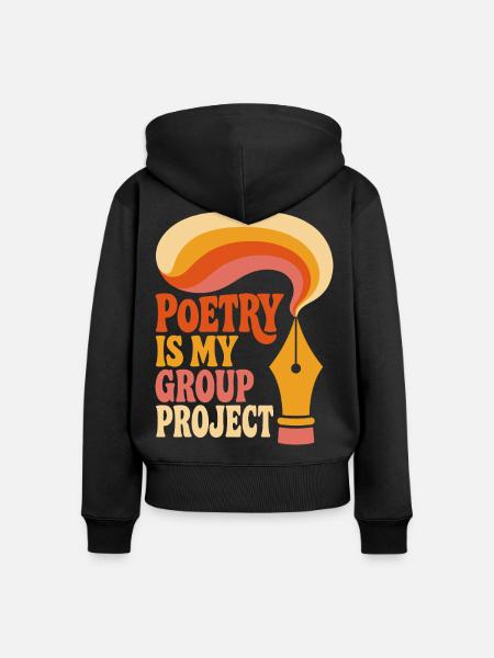 Poetry Is My Group Project - Frauen Premium Bio Zip Hoodie - Schwarz