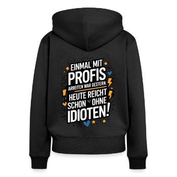 Einmal mit Profis Arbeiten - Arbeit Kollegen Spaß - Frauen Premium Bio Zip Hoodie - Schwarz - Hinten - Julia (174cm)