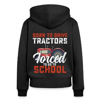 Geboren, um Traktoren zu fahren, die gezwungen sind, zur Schule zu gehen - Frauen Premium Bio Zip Hoodie - Schwarz - Hinten - Julia (174cm)