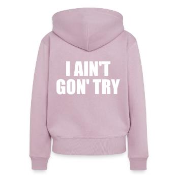 i ain't gon' try - Frauen Premium Bio Zip Hoodie - Altrosa - Hinten - Julia (174cm)