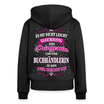Buchhändlerin und Prinzessin T-Shirt - Frauen Premium Bio Zip Hoodie - Schwarz - Hinten - Julia (174cm)