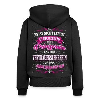 Vertrauenslehrerin und Prinzessin Shirt - Frauen Premium Bio Zip Hoodie - Schwarz - Hinten - Julia (174cm)