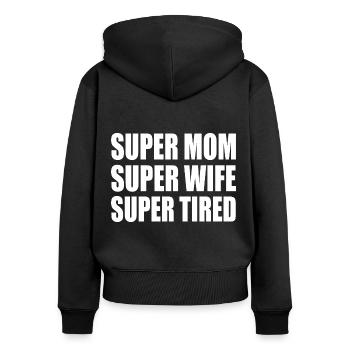 Super mom super wife super tired - Frauen Premium Bio Zip Hoodie - Schwarz - Hinten - Julia (174cm)