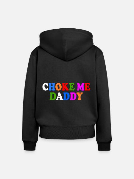 Choke me daddy - Frauen Premium Bio Zip Hoodie - Schwarz