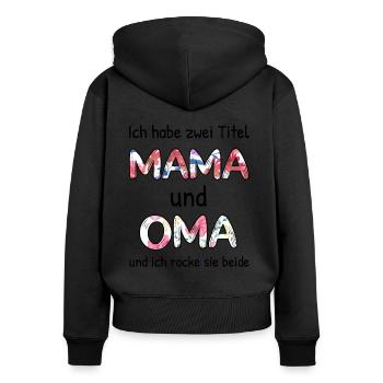 Ich Habe Zwei Titel Mama Und Oma - Frauen Premium Bio Zip Hoodie - Schwarz - Hinten - Julia (174cm)