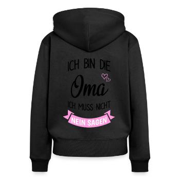 Ich Bin Die Oma Muss Nicht Nein Sagen - Frauen Premium Bio Zip Hoodie - Schwarz - Hinten - Julia (174cm)