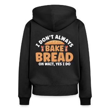 Bread Baking Gift Bakery Quote Baker - Women's Premium Organic Zip Hoodie - black - Back - Julia (174cm)