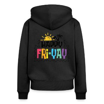 Happy Fri Yay Teacher Weekend Funny Meme - Women's Premium Organic Zip Hoodie - black - Back - Julia (174cm)