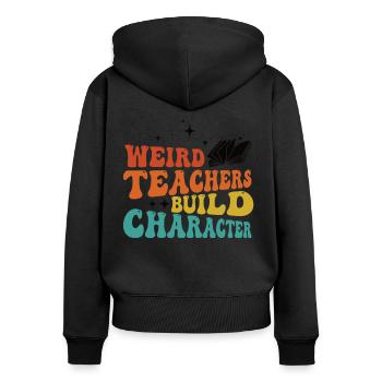 Weird Teachers Funny School Teachers - Women's Premium Organic Zip Hoodie - black - Back - Julia (174cm)
