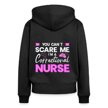 Correctional Nurse You Can't Scare Me Gift Idea - Women's Premium Organic Zip Hoodie - black - Back - Julia (174cm)