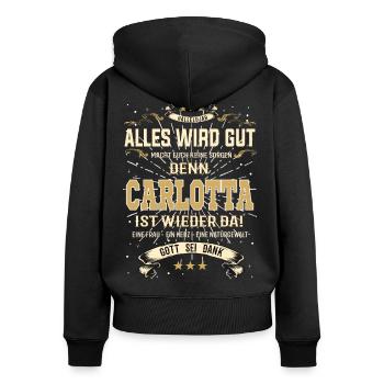 Everything Will Be Alright 'Cause Carlotta Is Here Outfit - Women's Premium Organic Zip Hoodie - black - Back - Julia (174cm)