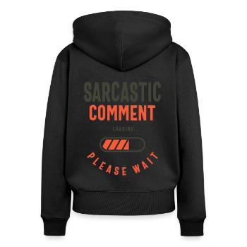 Sarcastic Comment Funny Humor - Women's Premium Organic Zip Hoodie - black - Back - Julia (174cm)