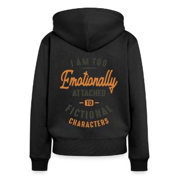 Emotionally Attached to Fictional Characters Funny - Women's Premium Organic Zip Hoodie - black - Back - Julia (174cm)