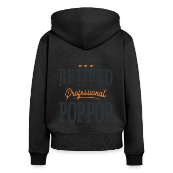 I'm Not Retired I'm a Professional Pop-Pop - Women's Premium Organic Zip Hoodie - black - Back - Julia (174cm)