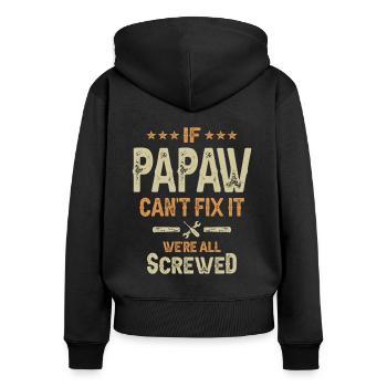 If Papaw Can't Fix It We're All Screwed - Grandpa - Women's Premium Organic Zip Hoodie - black - Back - Julia (174cm)