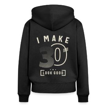 I Make 30 Birthday 30 Years Old - Women's Premium Organic Zip Hoodie - black - Back - Julia (174cm)