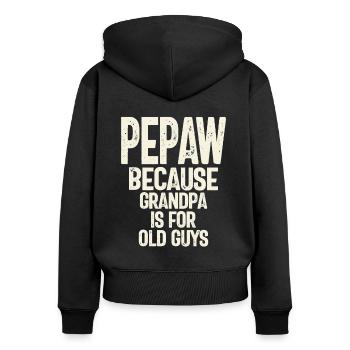 Pepaw - Grandpa is for old guys - Father's Day - Women's Premium Organic Zip Hoodie - black - Back - Julia (174cm)