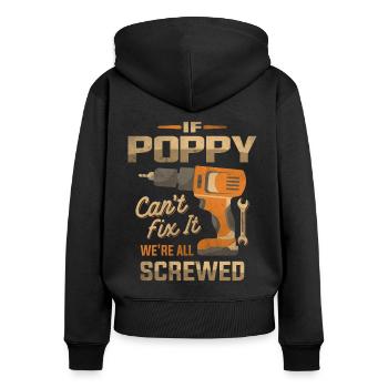 If Poppy Can't Fix It We're All Screwed Grandpa - Women's Premium Organic Zip Hoodie - black - Back - Julia (174cm)