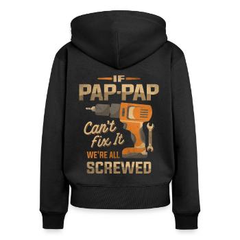 If Pap-Pap Can't Fix It We're All Screwed Grandpa - Women's Premium Organic Zip Hoodie - black - Back - Julia (174cm)