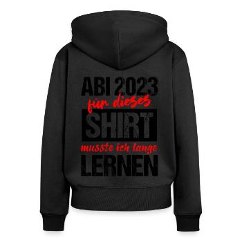Abi 2023 Für Dieses Shirt Musste Ich Lange Lernen - Frauen Premium Bio Zip Hoodie - Schwarz - Hinten - Julia (174cm)