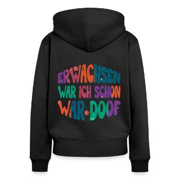 Erwachsen war ich schon, war doof! - Frauen Premium Bio Zip Hoodie - Schwarz - Hinten - Julia (174cm)