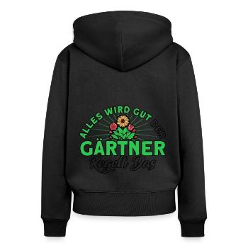 Alles Wird Gut Der Gärtner Regelt Das Gärtner - Frauen Premium Bio Zip Hoodie - Schwarz - Hinten - Julia (174cm)