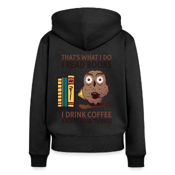 Das ist es, was ich tue Ich lese Bücher Ich trinke - Frauen Premium Bio Zip Hoodie - Schwarz - Hinten - Julia (174cm)