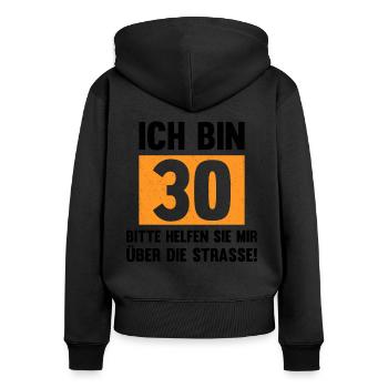 Geburtstag Ich Bin 30 Bitte Helfen Sie Mir Über Di - Frauen Premium Bio Zip Hoodie - Schwarz - Hinten - Julia (174cm)