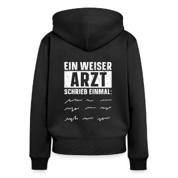 Ein Weiser Arzt Schrieb Einmal Doktor Krankenhaus - Frauen Premium Bio Zip Hoodie - Schwarz - Hinten - Julia (174cm)