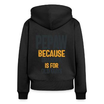 Pepaw - Grandpa is for old guys - Father's Day - Women's Premium Organic Zip Hoodie - black - Back - Julia (174cm)