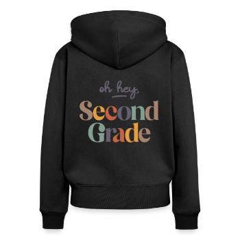 Oh Hey 2nd Second Grade, Back To School - Women's Premium Organic Zip Hoodie - black - Back - Julia (174cm)