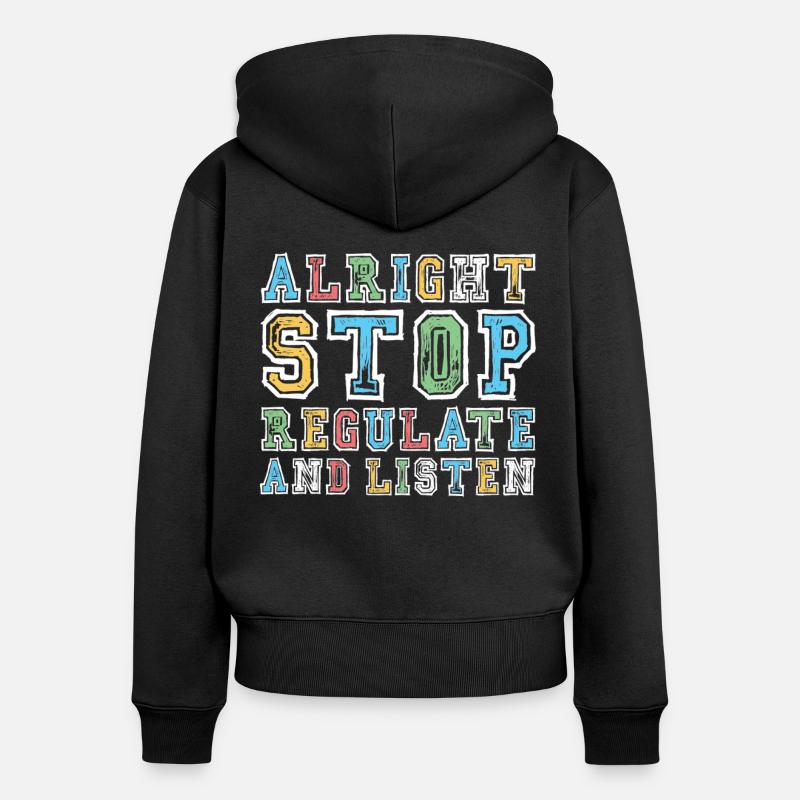 Arrêtez de réguler et d’écouter Enseignant - Sweat à capuche zippé Premium bio Femme - noir