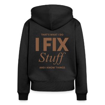 That's What I Do I Fix Stuff And I Know Things - Women's Premium Organic Zip Hoodie - black - Back - Julia (174cm)