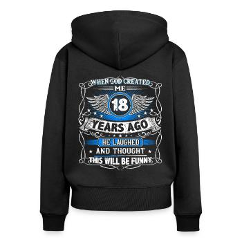 When God created me 18 years ago, Lustiger 18. - Women's Premium Organic Zip Hoodie - black - Back - Julia (174cm)