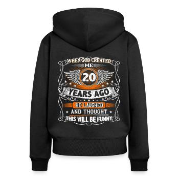 When God created me 20 years ago, Lustiger created 20. - Women's Premium Organic Zip Hoodie - black - Back - Julia (174cm)