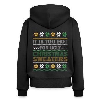 Too Hot For Ugly Christmas Sweaters lustiges Xmas - Frauen Premium Bio Zip Hoodie - Schwarz - Hinten - Julia (174cm)